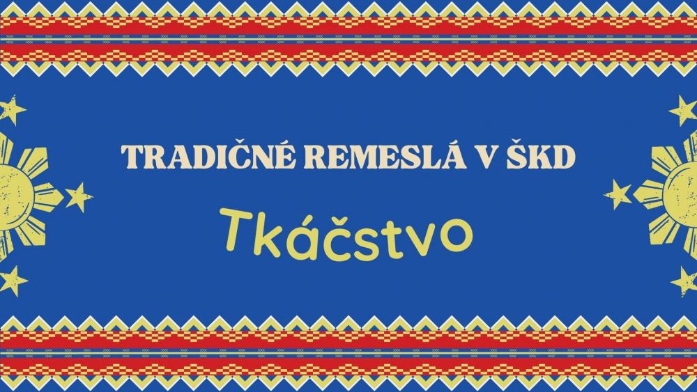 Tradičné remeská v škd - tkáčstvo
